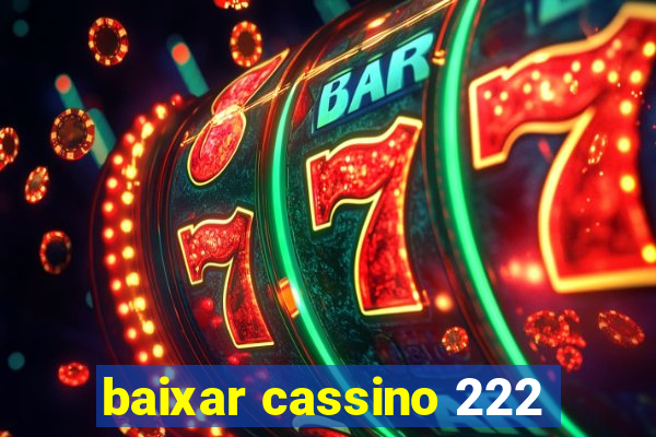 baixar cassino 222